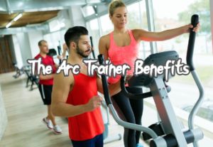 Arc Trainer Benefits