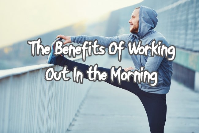 Benefits Of Working Out In the Morning