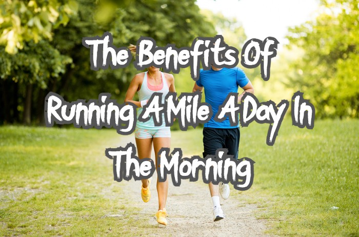 The Benefits Of Running A Mile A Day In The Morning