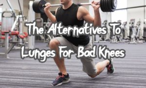 Alternatives To Lunges For Bad Knees