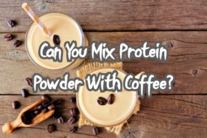 Can You Mix Protein Powder With Coffee