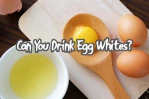 Drinking egg whites