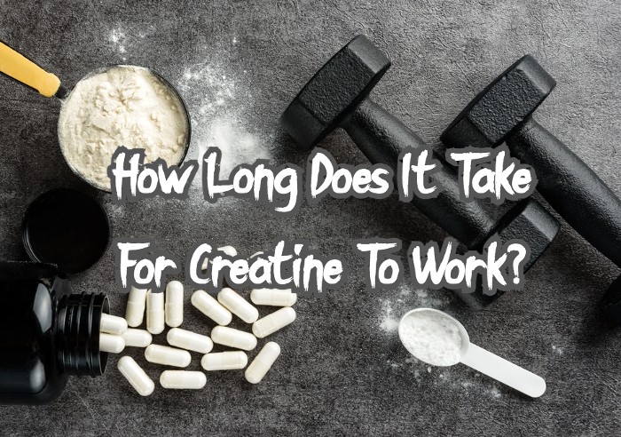 How Long Does It Take For Creatine To Work?