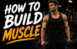 how to build muscles guide